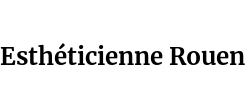 Esthéticienne Rouen